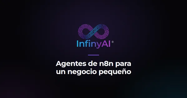 Logotipo de InfinyAI sobre fondo negro con el título «Agentes de n8n para un negocio pequeño»