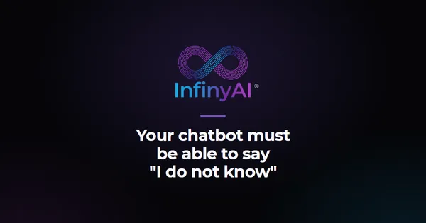 InfinyAI logo on a black background with the title: Your chatbot must be able to say "I do not know"