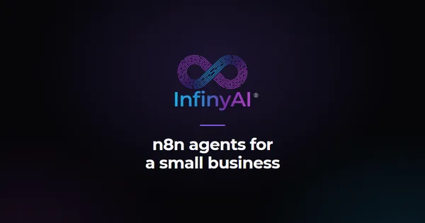 InfinyAI logo on a black background with the title: n8n agents for a small business