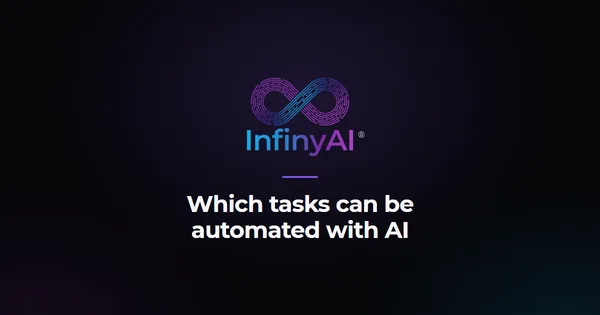 InfinyAI logo on a black background with the title: Which tasks can be automated with AI